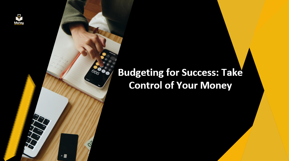 Budgeting for Success: Take Control of Your Money